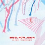 [Album] 上杉優 & 小泉清人 – Bossa Nova Album (2017.02.15/MP3/RAR)