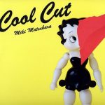 [Album] 松原みき – Cool Cut (2015.10.21/MP3+Flac/RAR)