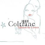 [Album] John Coltrane – Coltrane For Lovers (2001.01.23/MP3/RAR)