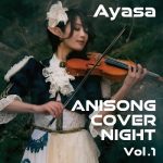 [Album] Ayasa – ANISONG COVER NIGHT Vol.1 (2019.08.01/FLAC 24bit Lossless/RAR)