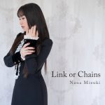 [Single] 水樹奈々 (Nana Mizuki) – Link or Chains (2021.01.10/FLAC 24bit + MP3/RAR)