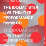 [Album] THE IDOLM@STER LIVE THE@TER PERFORMANCE Remix 01 (2021.01.22/Hi-Res FLAC/RAR)