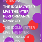 [Album] THE IDOLM@STER LIVE THE@TER PERFORMANCE Remix 06 (2021.03.26/MP3 + FLAC/RAR)