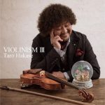 [Album] 葉加瀬太郎 (Taro Hakase) – VIOLINISM III (2017.08.02/FLAC 24bit Lossless/RAR)