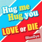 [Single] BlooDye – 「Hug me Hug you／LOVE or DIE」 (2021.07.21/MP3/RAR)